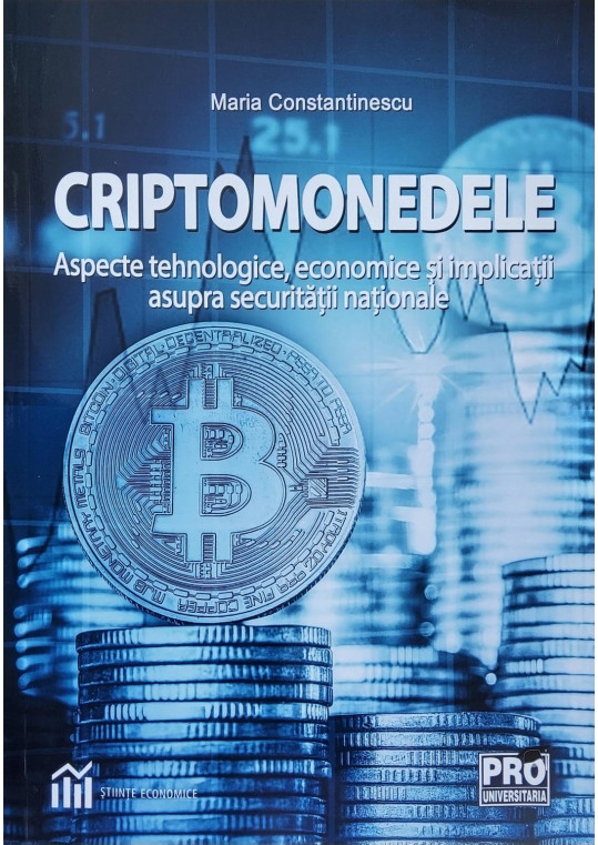 Criptomonedele - Aspecte tehnologice, economice și implicații asupra securității naționale - Maria Constantinescu