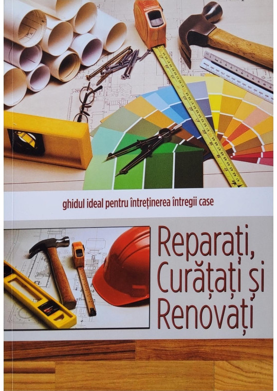 Reparați, curățați și renovați - Ghidul ideal pentru întreținerea întregii case